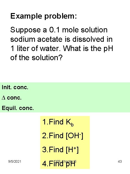 Example problem: Suppose a 0. 1 mole solution sodium acetate is dissolved in 1