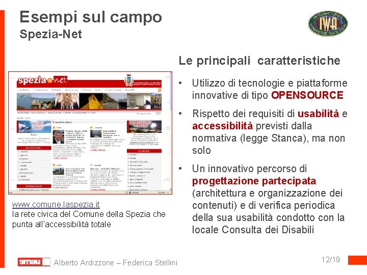 Esempi sul campo Spezia-Net Le principali caratteristiche • Utilizzo di tecnologie e piattaforme innovative