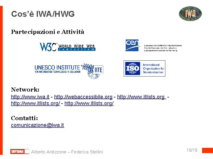 Cos’è IWA/HWG Partecipazioni e Attività Network: http: //www. iwa. it - http: //webaccessibile. org