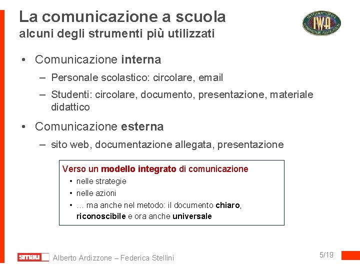 La comunicazione a scuola alcuni degli strumenti più utilizzati • Comunicazione interna – Personale