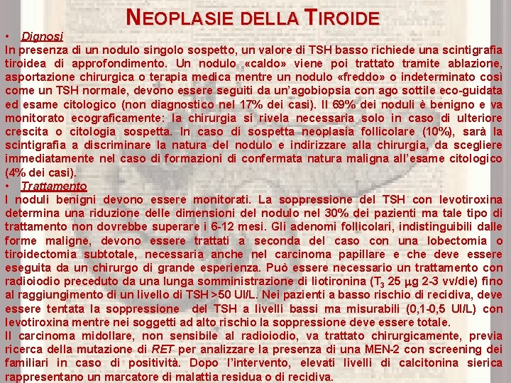 NEOPLASIE DELLA TIROIDE • Dignosi In presenza di un nodulo singolo sospetto, un valore