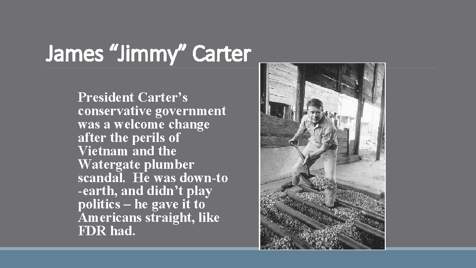 James “Jimmy” Carter President Carter’s conservative government was a welcome change after the perils