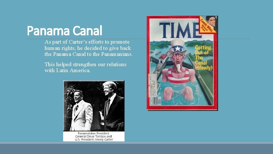 Panama Canal As part of Carter’s efforts to promote human rights, he decided to