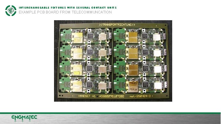 INTERCHANGEABLE FIXTURES WITH SEVERAL CONTACT UNITS EXAMPLE PCB BOARD FROM TELECOMMUNCATION NAME NACHNAME FIRMENPRÄSENTATION