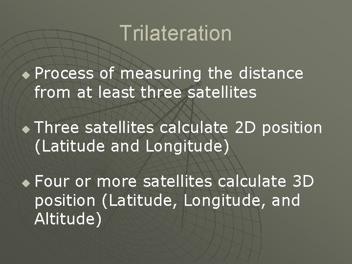 Trilateration u u u Process of measuring the distance from at least three satellites