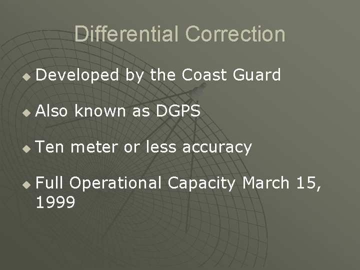 Differential Correction u Developed by the Coast Guard u Also known as DGPS u