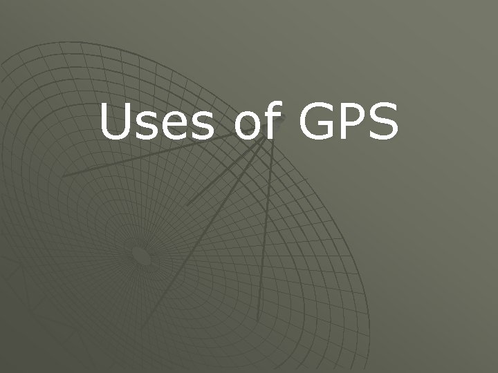 Uses of GPS 