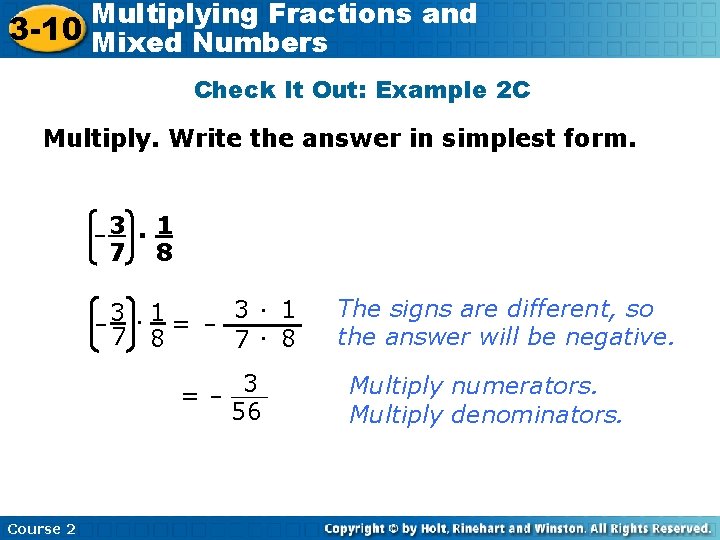 Multiplying Fractions and 3 -10 Mixed Numbers Check It Out: Example 2 C Multiply.