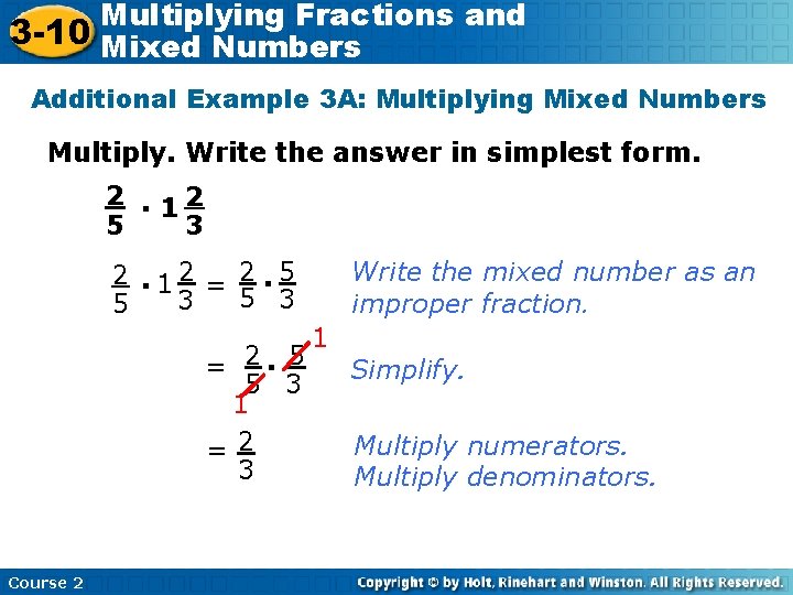 Multiplying Fractions and 3 -10 Mixed Numbers Additional Example 3 A: Multiplying Mixed Numbers