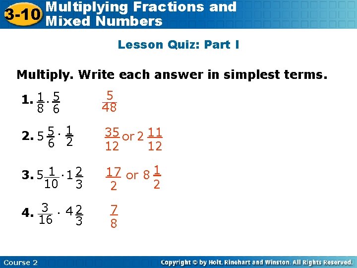 Multiplying Fractions and 3 -10 Mixed Numbers Lesson Quiz: Part I Multiply. Write each