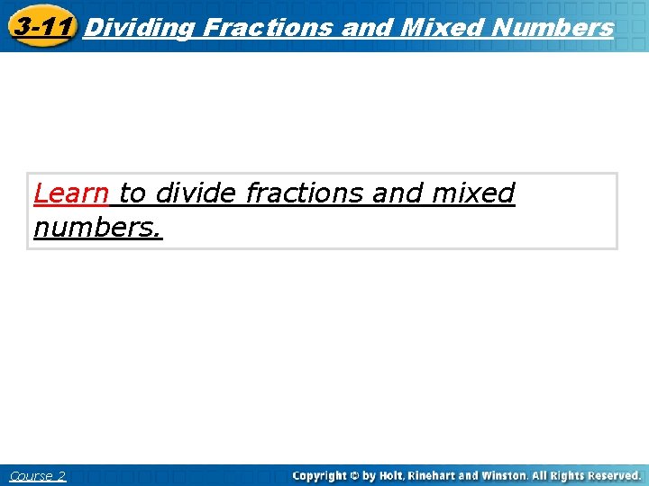 Multiplying Fractions and 3 -11 Dividing Fractions and Mixed Numbers 3 -10 Mixed Numbers