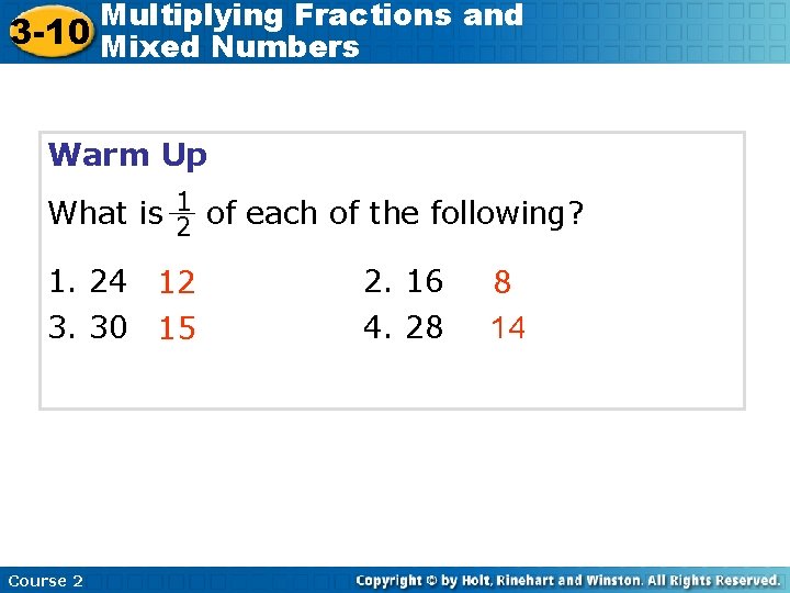 Multiplying Fractions and 3 -10 Mixed Numbers Warm Up 1 What is 2 of