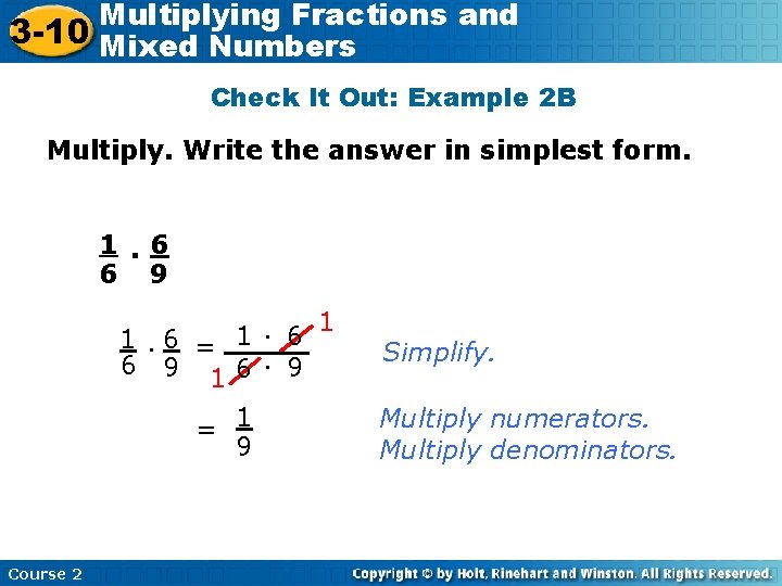 Multiplying Fractions and 3 -10 Mixed Numbers Check It Out: Example 2 B Multiply.