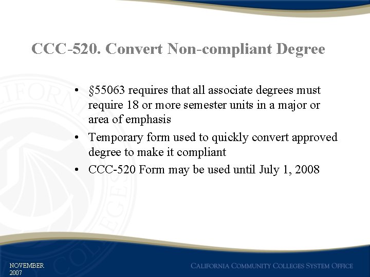 CCC-520. Convert Non-compliant Degree • § 55063 requires that all associate degrees must require