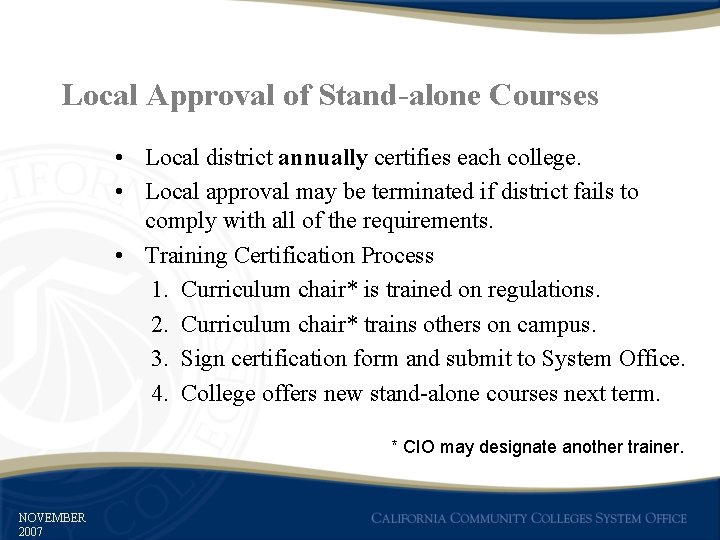 Local Approval of Stand-alone Courses • Local district annually certifies each college. • Local