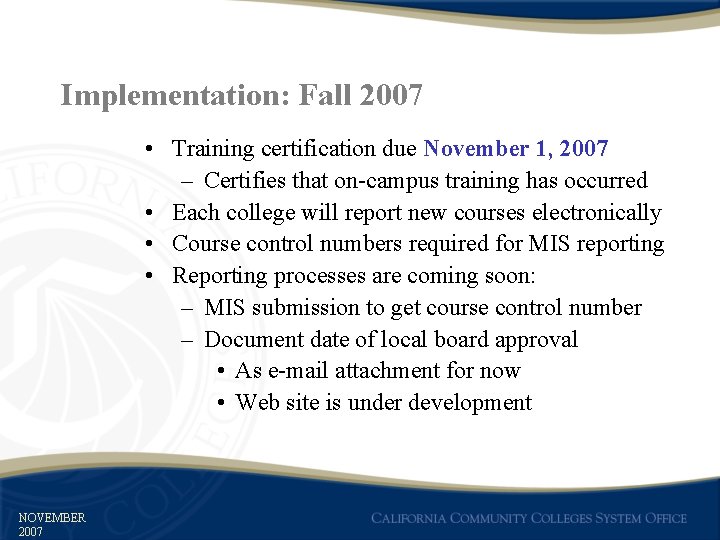 Implementation: Fall 2007 • Training certification due November 1, 2007 – Certifies that on-campus