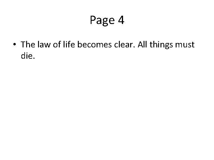 Page 4 • The law of life becomes clear. All things must die. 