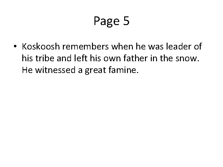 Page 5 • Koskoosh remembers when he was leader of his tribe and left