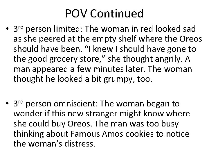 POV Continued • 3 rd person limited: The woman in red looked sad as
