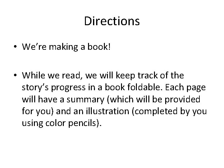 Directions • We’re making a book! • While we read, we will keep track