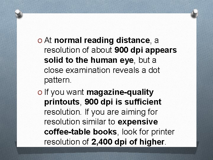O At normal reading distance, a resolution of about 900 dpi appears solid to