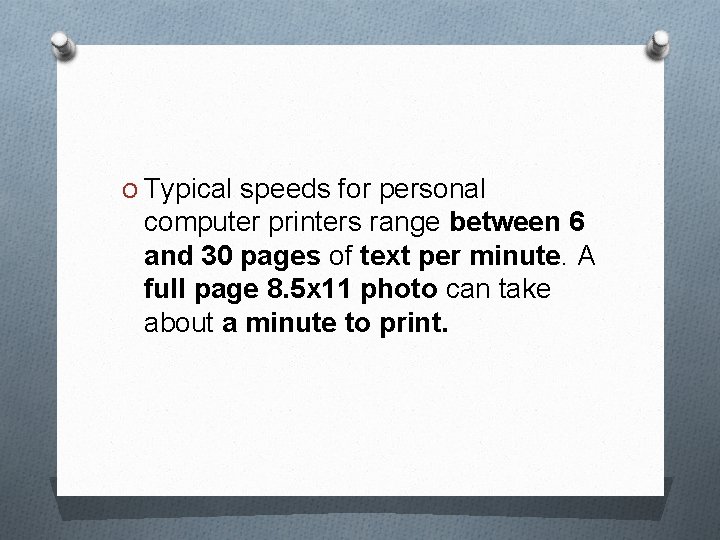 O Typical speeds for personal computer printers range between 6 and 30 pages of