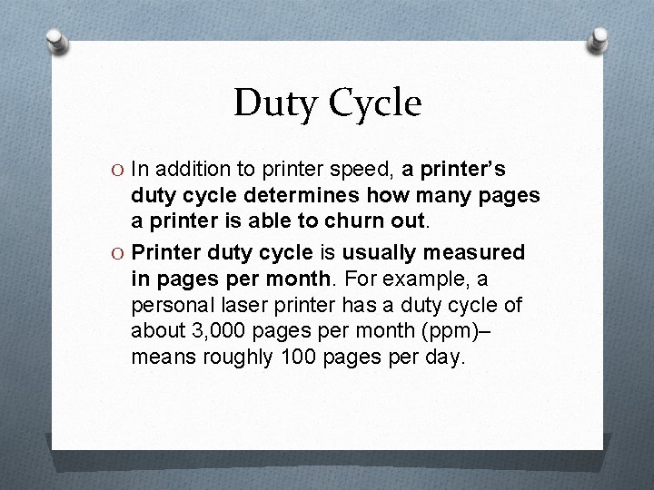 Duty Cycle O In addition to printer speed, a printer’s duty cycle determines how