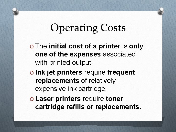 Operating Costs O The initial cost of a printer is only one of the