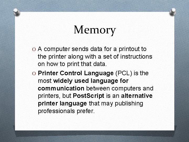 Memory O A computer sends data for a printout to the printer along with