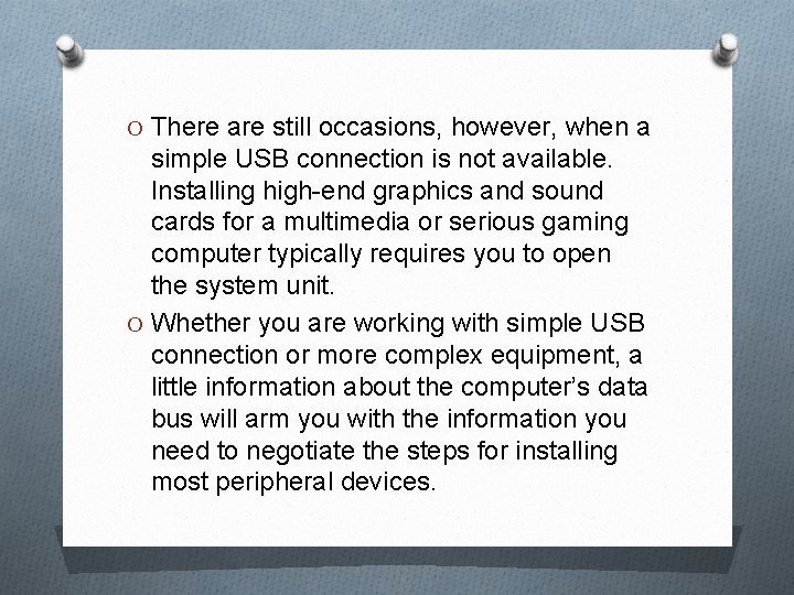 O There are still occasions, however, when a simple USB connection is not available.