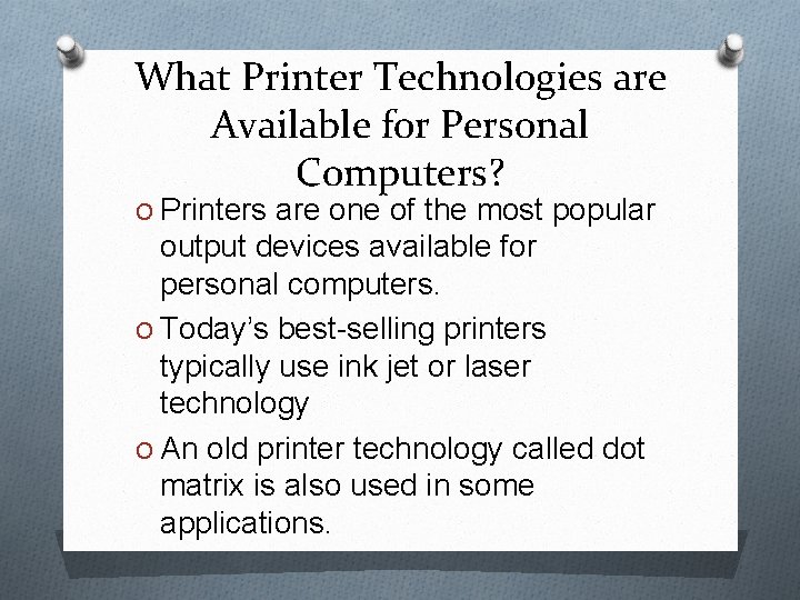 What Printer Technologies are Available for Personal Computers? O Printers are one of the