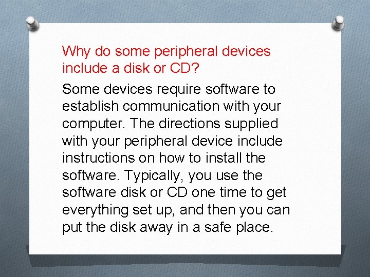 Why do some peripheral devices include a disk or CD? Some devices require software