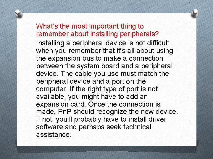 What’s the most important thing to remember about installing peripherals? Installing a peripheral device