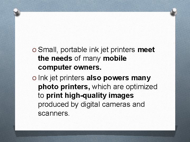 O Small, portable ink jet printers meet the needs of many mobile computer owners.