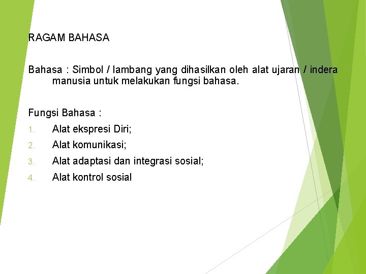 RAGAM BAHASA Bahasa : Simbol / lambang yang dihasilkan oleh alat ujaran / indera