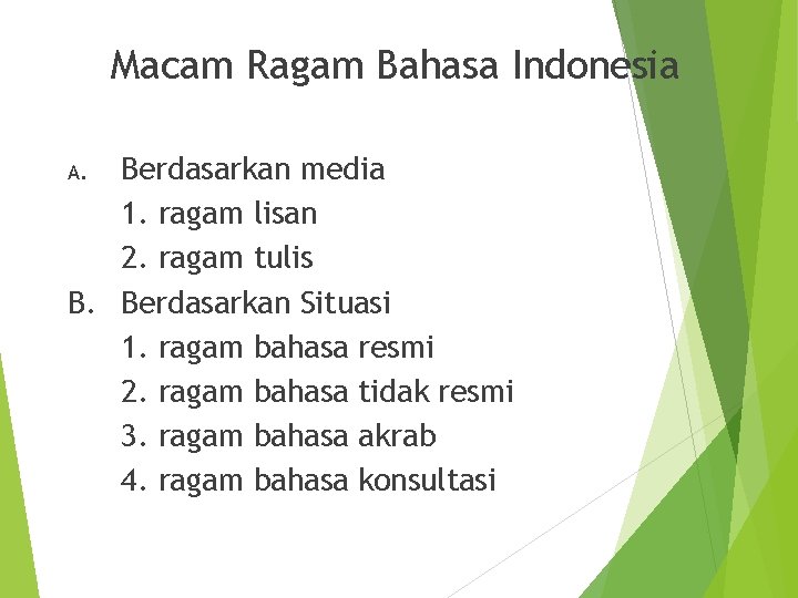 Macam Ragam Bahasa Indonesia Berdasarkan media 1. ragam lisan 2. ragam tulis B. Berdasarkan