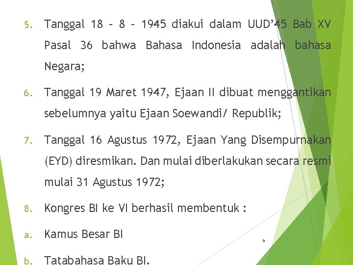 5. Tanggal 18 – 1945 diakui dalam UUD’ 45 Bab XV Pasal 36 bahwa