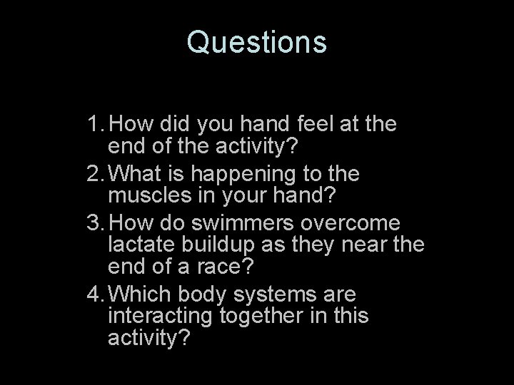Questions 1. How did you hand feel at the end of the activity? 2.
