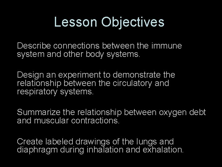 Lesson Objectives Describe connections between the immune system and other body systems. Design an