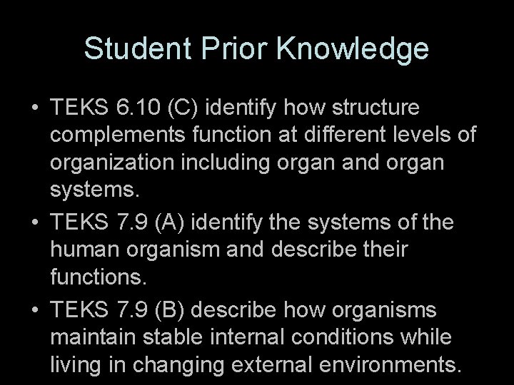 Student Prior Knowledge • TEKS 6. 10 (C) identify how structure complements function at