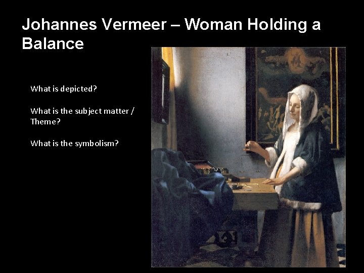 Johannes Vermeer – Woman Holding a Balance What is depicted? What is the subject