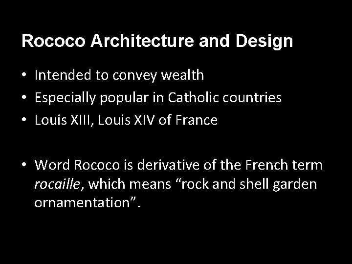 Rococo Architecture and Design • Intended to convey wealth • Especially popular in Catholic