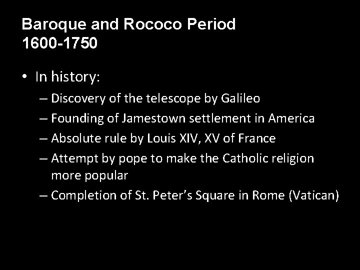 Baroque and Rococo Period 1600 -1750 • In history: – Discovery of the telescope