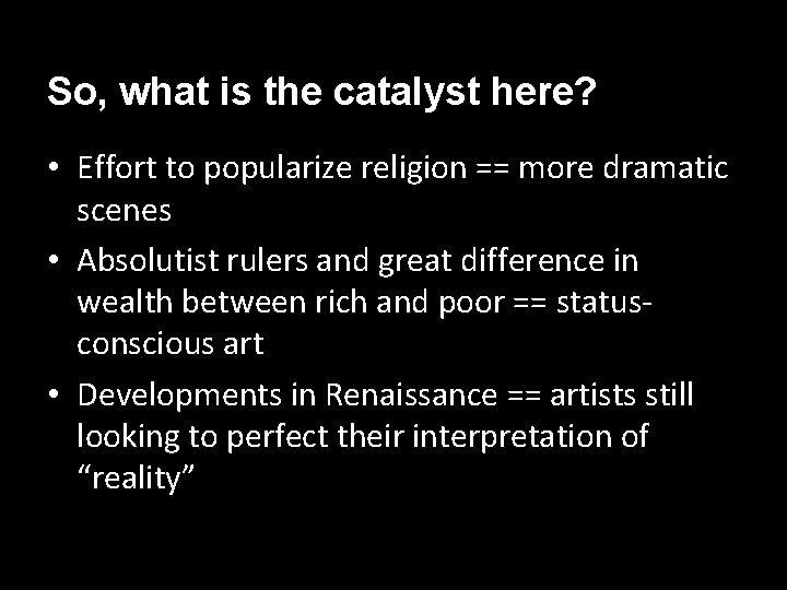 So, what is the catalyst here? • Effort to popularize religion == more dramatic
