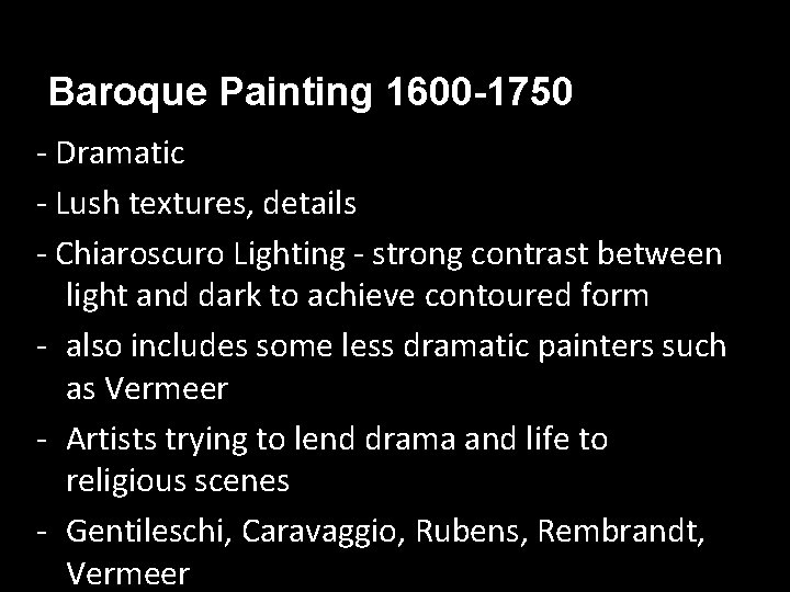 Baroque Painting 1600 -1750 - Dramatic - Lush textures, details - Chiaroscuro Lighting -