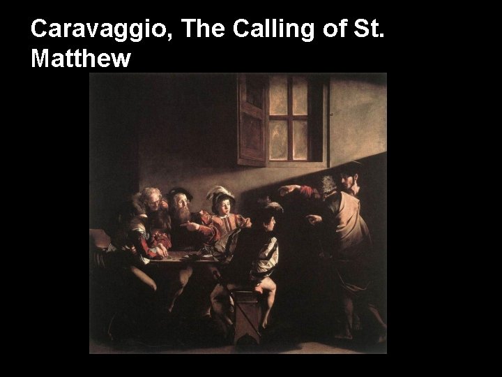 Caravaggio, The Calling of St. Matthew 