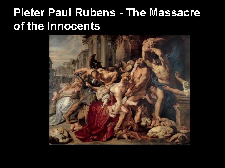 Pieter Paul Rubens - The Massacre of the Innocents 