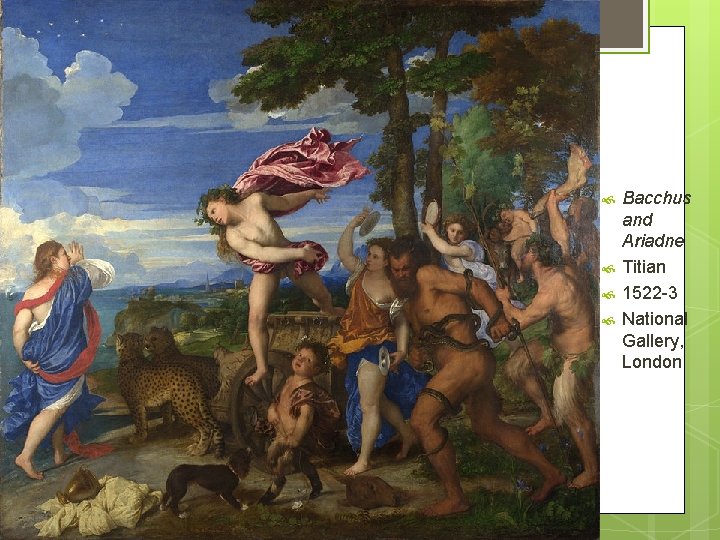  Bacchus and Ariadne Titian 1522 -3 National Gallery, London 