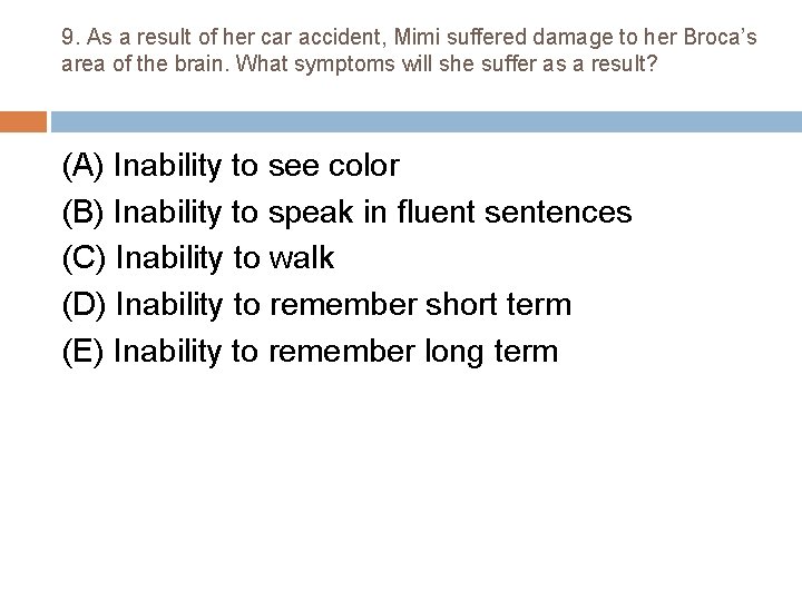 9. As a result of her car accident, Mimi suffered damage to her Broca’s