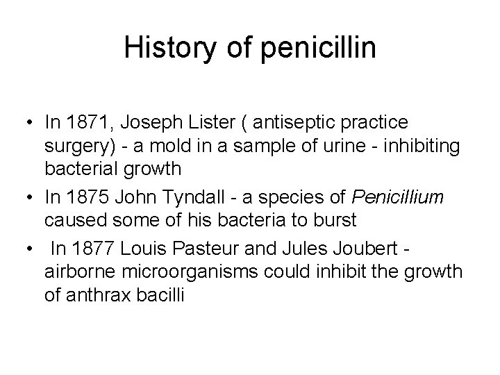 History of penicillin • In 1871, Joseph Lister ( antiseptic practice surgery) - a